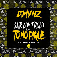 Sai Com Troco X To No Pique (Feat. Mc Bruninho 011 & Calyfer)