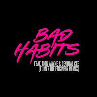 Bad Habits (Fumez The Engineer Remix) (Feat. Tion Wayne & Central Cee)