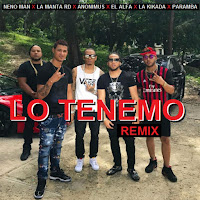 Lo Tenemo (Feat. La Manta Rd, Anonimus, Paramba, Neno Man, La Kikada) [Remix] (Feat. Anonimus, La Kikada, La Manta Rd & Neno Man)