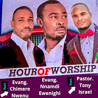 Hour Of Worship (Feat. Evang. Chimere Nwenu & Evang Tony Israel)
