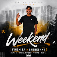 Weekend (Feat. Shebeshxt, Naqua Sa, Mckay Johnson & Reff Sa)
