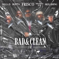 Bad & Clean (Infamousizak, Skillibeng, Digga & Skepta Remix) (Feat. Infamousizak & Skillibeng)