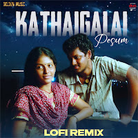 Kathaigalai Pesum - Lofi Remix