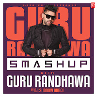 Smashup With Guru Randhawa(Remix By Dj Shadow Dubai)