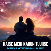 Kaise Mein Kahun Tujhse (Lofisoul Mix)