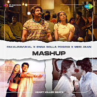 Pakaliravukal X Enna Solla Pogirai X Meri Jaan (Mashup)