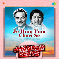 Je Hum Tum Chori Se (Jhankar Beats)