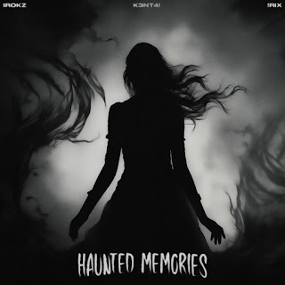 Haunted Memories ft K3Nt4! & !Rix