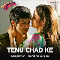 Tenu Chad Ke (Samjhawan - Trending Version)