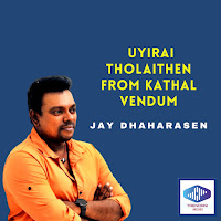 Uyirai Tholaithen From Kathal Vendum (Feat. Dhilip Varman)