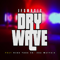 Dry Wave (Feat. King Tone Sa & Soa Mattrix)