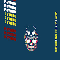 Psycho (Feat. Talhah Yunus, Jj47 & Talha Anjum)