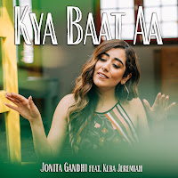 Kya Baat Aa (Feat. Keba Jeremiah)