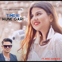 Timrai Hune Gari (Feat. Binu Adhikari)
