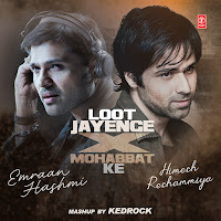 Loot Jayenge X Mohabbat Ke - Emraan Hashmi & Himesh Reshammiya Mashup