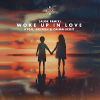Woke Up In Love (Alok Remix) (Feat. Gryffin & Calum Scott)