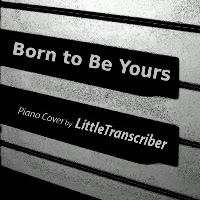 Born To Be Yours (Piano Version)