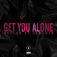 Maejor - Get You Alone (Feat. Jeremih)
