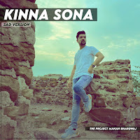 Kinna Sona (Sad Version)