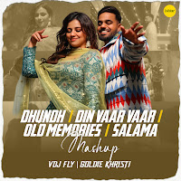 Dhundh/ Din Vaar Vaar/ Old Memories / Salama (Mashup)