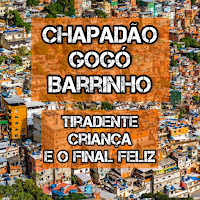 Chapadão - Gogó - Barrinho - Tiradente - Criança E O Final Feliz
