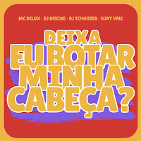 Deixa Eu Bota Minha Cabeça