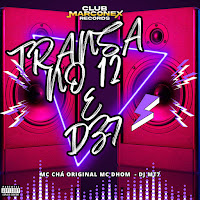 Mc Dhom, Mc Chá Original, Dj Mt7
