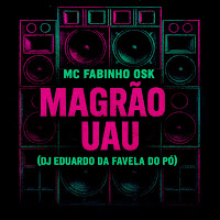 Mc Fabinho Da Osk, Dj Eduardo Da Favela Do Pó