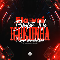 Ela Vai Brotar Na Igrejinha (Remix Arrochadeira)