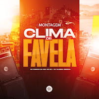 Montagem Clima De Favela