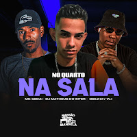 Mc Gedai, Dj Matheus Do Inter, Deejhay W.i