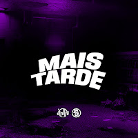 Mais Tarde (Feat. Funk Ativo 031)