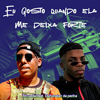Eu Gosto Quando Ela Me Deixa Forte (Feat. Dj Jhonatan Da Penha)