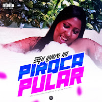 Eu Quero Na Piroca Pular