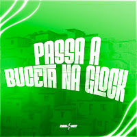Passa A Buceta Na Glock (Feat. Mc Pbó)