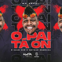O Pai Tá On - É Hoje Que O Neymar Embraza