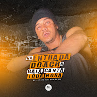 Na Entrada Da Acr A Bala Canta Toda Hora