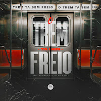 O Trem Ta Sem Freio