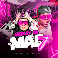 Medley Da Mc Mãe 07 (Feat. Dj Betim Atl)