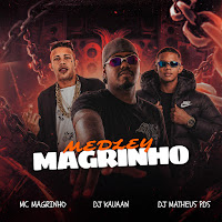 Mc Magrinho, Dj Kauaan, Dj Matheus Pds