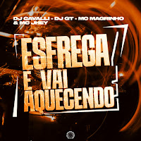 Mc Magrinho, Mc Jhey, Dj Cavalli, Gt