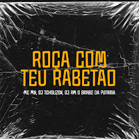Mc Mn, Dj Tchouzen, Dj Rm O Brabo Da Putaria
