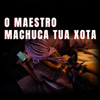 O Maestro Machuca Tua Xota