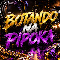 Botando Na Pipoka