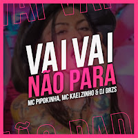 Mc Pipokinha, Dj Grzs, Mc Kaelzinho