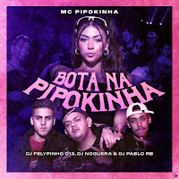 Bota Na Pipokinha (Feat. Dj Felypinho 013) (Feat. Dj Felypinho 013)