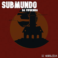 Mc Pipokinha, Dj Wendellsiilva