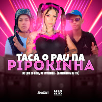 Mc Pipokinha, Mc Luis Do Grau, Dj 7W