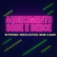 Mc Pipokinha, Mc Mr. Bim, Vanessa Apetitosa, Hl No Beat