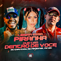 Libera Essa Piranha Que Tem Dentro De Você (Feat. Love Funk)